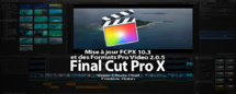 Final Cut Pro X : mise à jour version 10.3 Final Cut Pro X : mise à jour version 10.3