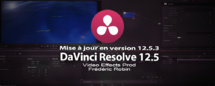 DaVinci Resolve 12.5 mise à jour en version 12.5.3