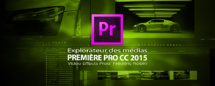 Première Pro CC 2015-3 : explorateur des médias Première Pro CC 2015-3 : explorateur des médias