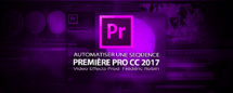 Première Pro CC 2017 : automatiser une séquence Première Pro CC 2017 : automatiser une séquence