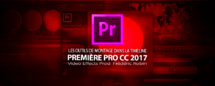 Première Pro CC 2017 : les outils de montage dans la timeline Première Pro CC 2017 : les outils de montage dans la timeline
