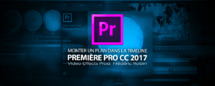 Première Pro CC 2017 : monter un plan dans la timeline Première Pro CC 2017 : monter un plan dans la timeline