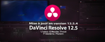 DaVinci Resolve 12 : mise à jour en 12.5.4 DaVinci Resolve 12 : mise à jour en 12.5.4