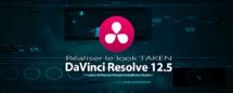 DaVinci Resolve 12 : Réaliser le look Taken DaVinci Resolve 12 : Réaliser le look Taken