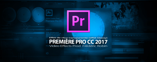 Première Pro CC 2017 : effet de vitre transparente, effet Glassy