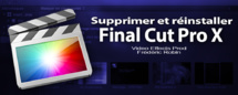 FCPX 10.1 : comment supprimer et réinstaller FCPX