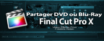 FCPX 10.1 : Préférences de destinations pour le Partage de vidéo "DVD ou Blu-Ray" FCPX 10.1 : Préférences de destinations pour le Partage de vidéo "DVD ou Blu-Ray"