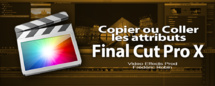 FCPX 10.1 : Copier les effets et/ou les attributs entre les clips FCPX 10.1 : Copier les effets et/ou les attributs entre les clips