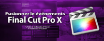 FCPX 10.1 : Fusionner les événements des Bibliothèques (vidéo 10)