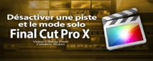 FCPX 10.1 : Désactiver une piste et le mode solo (vidéo 39)