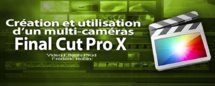 FCPX 10.1 : Création et utilisation d'un multi-caméras (vidéo 45)