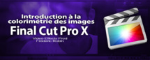 FCPX 10.1 ; Introduction à la colorimétrie des images (vidéo 48) FCPX 10.1 ; Introduction à la colorimétrie des images (vidéo 48)