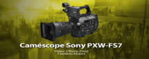 IBC 2014 Sony : Caméra PXW-FS7 422 10 bits et 4k IBC 2014 Sony : Caméra PXW-FS7 422 10 bits et 4k