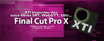 FCPX : Gérer les sous-titres avec XTI (X-Title Importer)