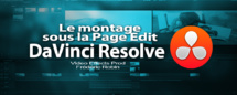 DaVinci Resolve Lite 11.1 : La page edit DaVinci Resolve Lite 11.1 : La page edit