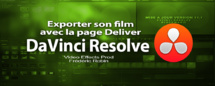 DaVinci Resolve 11 : La page Deliver