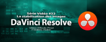 DaVinci Resolve 11 : La stabilisation des images #32 DaVinci Resolve 11 : La stabilisation des images #32