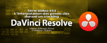 DaVinci Resolve 11 : L'interpolation des points clés durant le tracking #33
