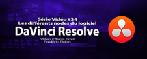 DaVinci Resolve 11 : les différents nodes du logiciel #34