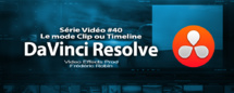 DaVinci Resolve 11 : Le mode Clip ou Timeline de la page Color #40 DaVinci Resolve 11 : Le mode Clip ou Timeline de la page Color #40