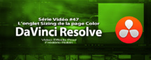 DaVinci Resolve 11 : L'onglet Sizing de la page Color #47 DaVinci Resolve 11 : L'onglet Sizing de la page Color #47