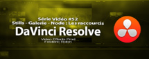 DaVinci Resolve 11 : Les raccourcis de la gestion de l'étalonnage #52 DaVinci Resolve 11 : Les raccourcis de la gestion de l'étalonnage #52