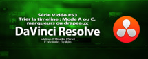 DaVinci Resolve 11 : Trier la timeline avec le mode A ou C, les marqueurs ou les drapeaux #53 DaVinci Resolve 11 : Trier la timeline avec le mode A ou C, les marqueurs ou les drapeaux #53