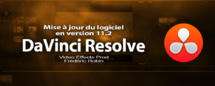 DaVinci Resolve 11 : Mise à jour version 1.2 DaVinci Resolve 11 : Mise à jour version 1.2