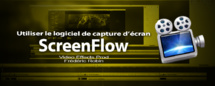 ScreenFlow : enregistrer et monter vos tutoriels ScreenFlow : enregistrer et monter vos tutoriels