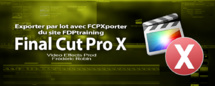 FCPXporter : l'exportation par lot pour FCPX FCPXporter : l'exportation par lot pour FCPX