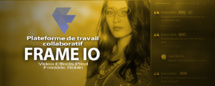 Frame IO : la plateforme collaborative dans le cloud