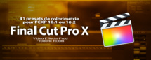 FCPX : 41 Presets de couleurs correction gratuits