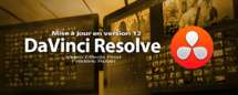 DaVinci Resolve 12 : Mise à jour du logiciel de Blackmagic Design DaVinci Resolve 12 : Mise à jour du logiciel de Blackmagic Design