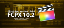 FCPX 10.2 passe à la version 10.2.1 FCPX 10.2 passe à la version 10.2.1