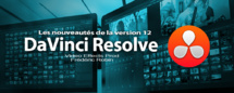 DaVinci Resolve 12 : Les nouveautés