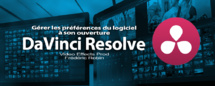 Davinci Resolve 12 : Gérer les préférences à l'ouverture du logiciel (#video3)