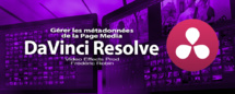 DaVinci Resolve 12 : Gérer les métadonnées dans la page média (#video13) DaVinci Resolve 12 : Gérer les métadonnées dans la page média (#video13)