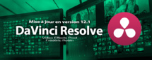 DaVinci Resolve 12 : mise à jour en version 12.1 DaVinci Resolve 12 : mise à jour en version 12.1