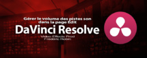 DaVinci Resolve 12 : Gérer le volume d'une piste son (#video21) DaVinci Resolve 12 : Gérer le volume d'une piste son (#video21)