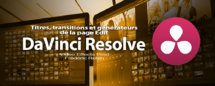 DaVinci Resolve 12 : Les titres, transitions et générateurs (#video30) DaVinci Resolve 12 : Les titres, transitions et générateurs (#video30)
