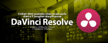 DaVinci Resolve 12 : Créer des points clés manuels (#video62)