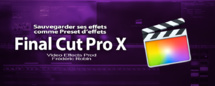 FCPX 10.2 : Sauvegarder les presets d'effets