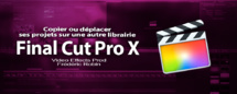 FCPX 10.2 : Déplacer ses projets sur un disque externe FCPX 10.2 : Déplacer ses projets sur un disque externe