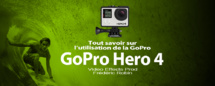 GoPro HERO 4 : tout savoir sur cette caméra GoPro HERO 4 : tout savoir sur cette caméra
