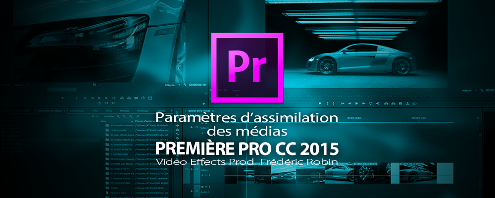 Première Pro CC 22015-3 : paramètres d'assimilation des médias