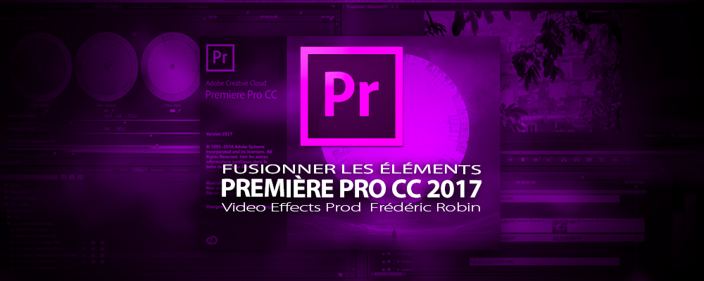 Première Pro CC 2017 : Fusionner les éléments