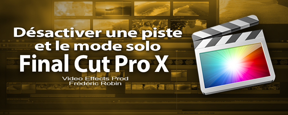 FCPX 10.1 : Désactiver une piste et le mode solo (vidéo 39)