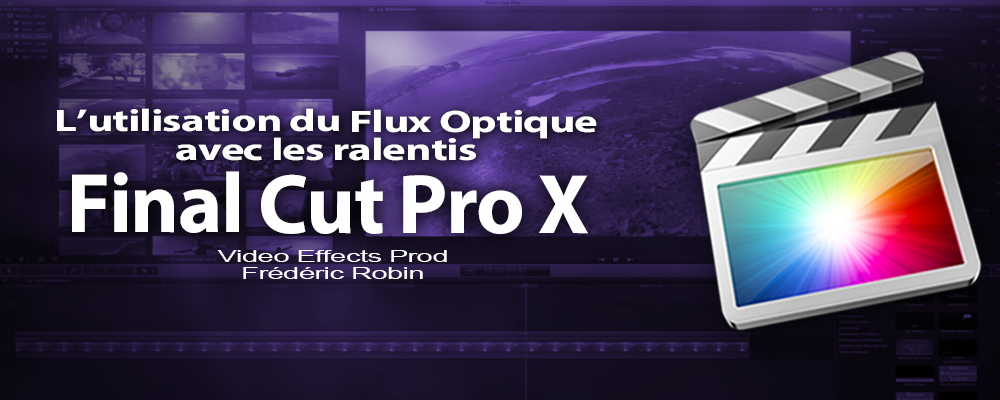 FCPX 10.1 : L'utilisation du flux optique avec les ralentis (video 60)