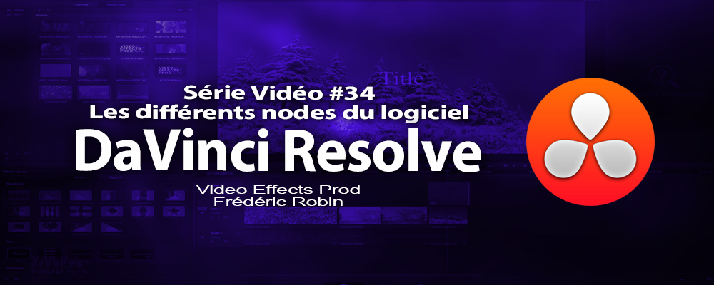 DaVinci Resolve 11 : les différents nodes du logiciel #34
