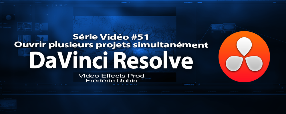 DaVinci Resolve 11 : Ouvrir plusieurs projets simultanément